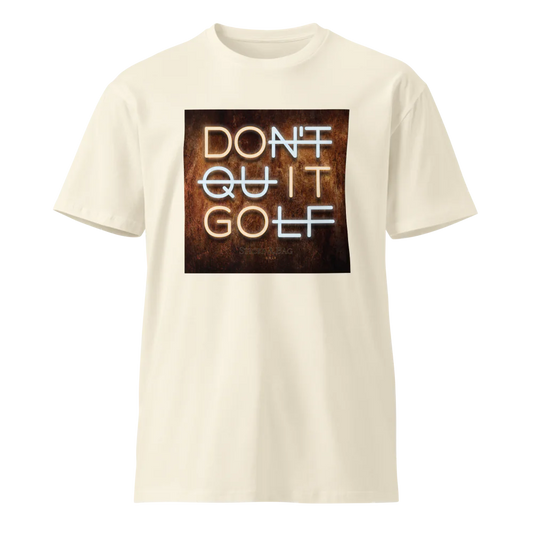 Premium T-Shirt | Don't Quit Golf- Sticks & Bag Golf